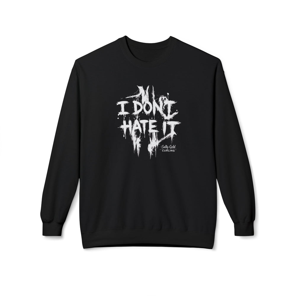 I Don't Hate It Crewneck Sweatshirt - Printify | Salty Gold Supply Co.